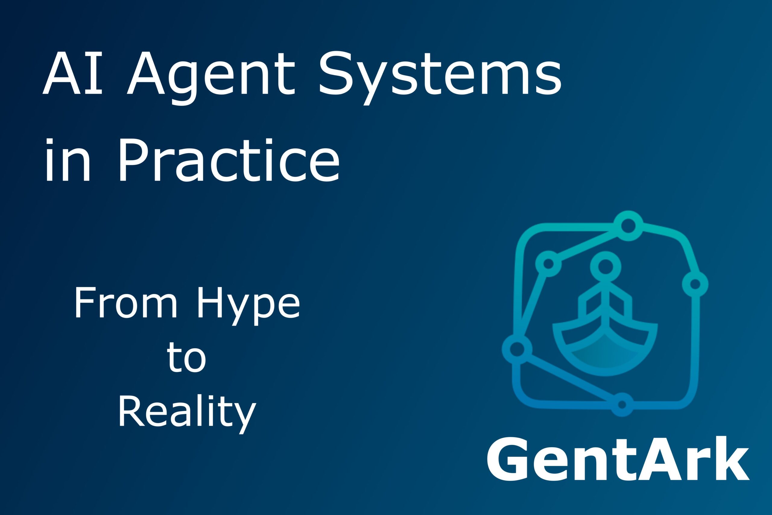 AI Agent Systems in Practice: From Hype to Reality
